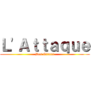 Ｌ'Ａｔｔａｑｕｅ (Des Gitans)
