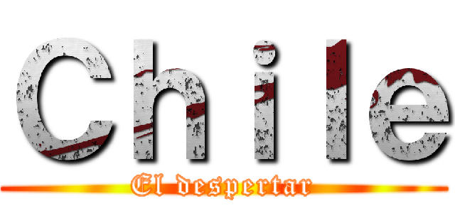 Ｃｈｉｌｅ (El despertar)