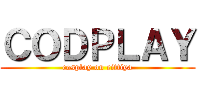 ＣＯＤＰＬＡＹ (cosplay on rittiya)