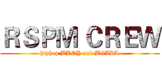 ＲＳＰＭ ＣＲＥＷ (hiphop BBOY and BGIRL)
