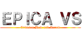ＥＰＩＣＡ ＶＳ (Crimson Bow and Arrow)
