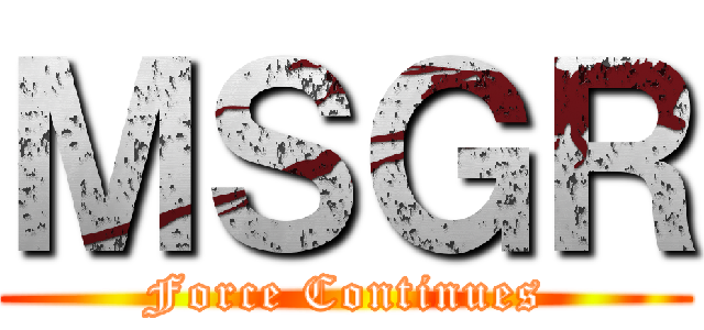 ＭＳＧＲ (Force Continues)
