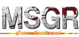 ＭＳＧＲ (Force Continues)