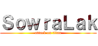 ＳｏｗｒａＬａｋ (attack on titan)