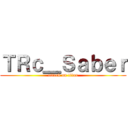 ＴＲｃ＿Ｓａｂｅｒ (attack on titan)