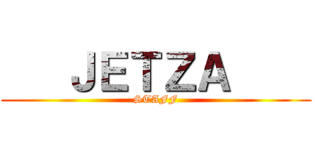    ＪＥＴＺＡ     (STAFF)