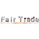 Ｆａｉｒ Ｔｒａｄｅ (Fair Trade)