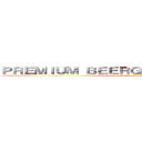 ＰＲＥＭＩＵＭ ＢＥＥＲＧＡＥＤＥＮ ＦＯＲＵＭ (attack on beer)