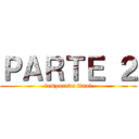 ＰＡＲＴＥ ２ (temporada final)