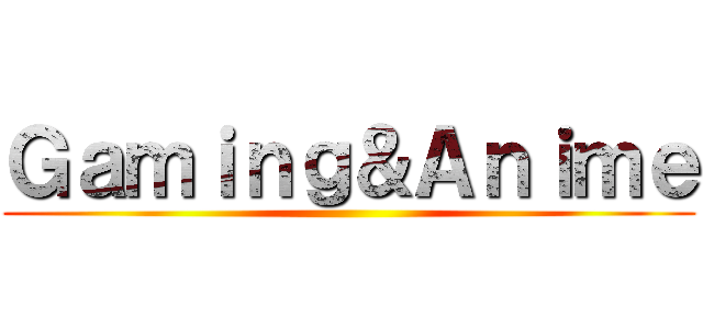 Ｇａｍｉｎｇ＆Ａｎｉｍｅ ()