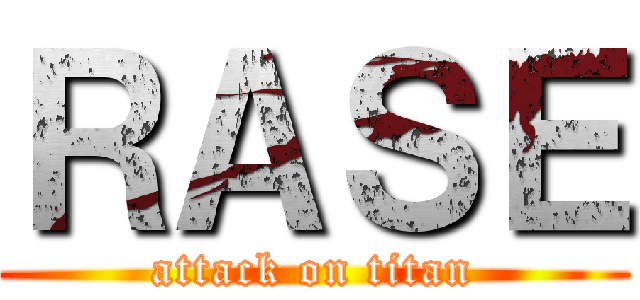 ＲＡＳＥ (attack on titan)
