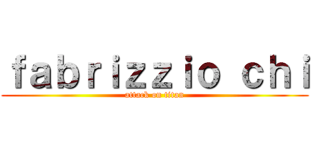 ｆａｂｒｉｚｚｉｏ ｃｈｉ (attack on titan)