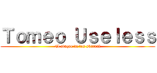 Ｔｏｍｅｏ Ｕｓｅｌｅｓｓ (El ataque de los skarral)