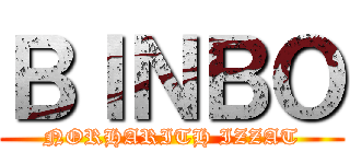 ＢＩＮＢＯ (NORHARITH IZZAT)