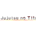 Ｊｕｊｕｔｓｕ ｎｏ Ｔｉｔａｎ (BVN Server.)