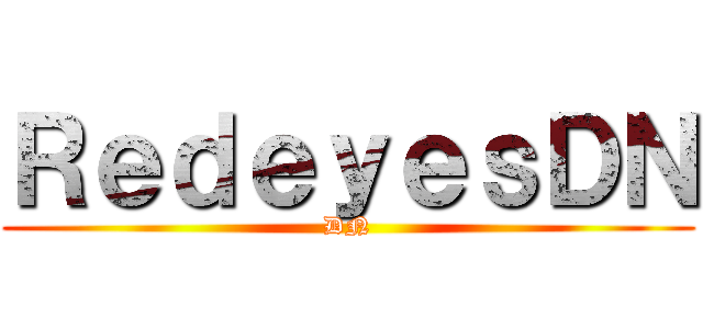 ＲｅｄｅｙｅｓＤＮ (DN)