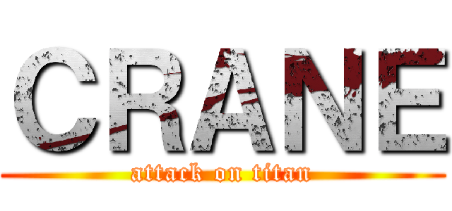 ＣＲＡＮＥ (attack on titan)