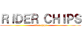 ＲＩＤＥＲ ＣＨＩＰＳ (rider chips)