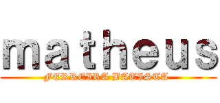 ｍａｔｈｅｕｓ (FERREIRA BATISTA )