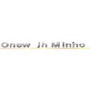 Ｏｎｅｗ ｊｈ Ｍｉｎｈｏ Ｋｅｙ Ｔａｅｍｉｎ ()
