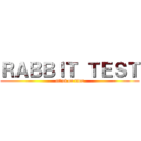 ＲＡＢＢＩＴ ＴＥＳＴ (attack on titan)