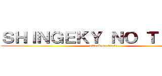 ＳＨＩＮＧＥＫＹ ＮＯ ＴＩＭＢＡ (attack on timba)