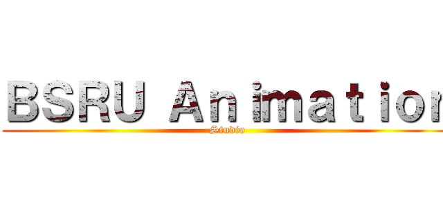 ＢＳＲＵ Ａｎｉｍａｔｉｏｎ (Studio)