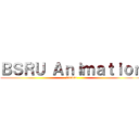 ＢＳＲＵ Ａｎｉｍａｔｉｏｎ (Studio)