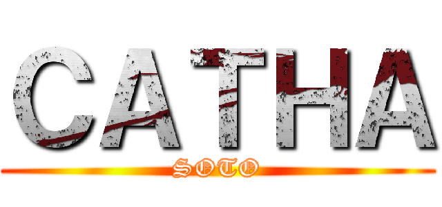 ＣＡＴＨＡ (SOTO)