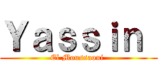 Ｙａｓｓｉｎ  (El Moussaoui )