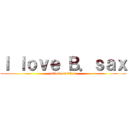 Ｉ ｌｏｖｅ Ｂ．ｓａｘ (attack on titan)