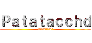 Ｐａｔａｔａｃｃｈｄ (Moderador)