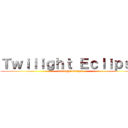 Ｔｗｉｌｉｇｈｔ Ｅｃｌｉｐｓｅ (Twilight Eclipse)