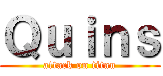 Ｑｕｉｎｓ (attack on titan)
