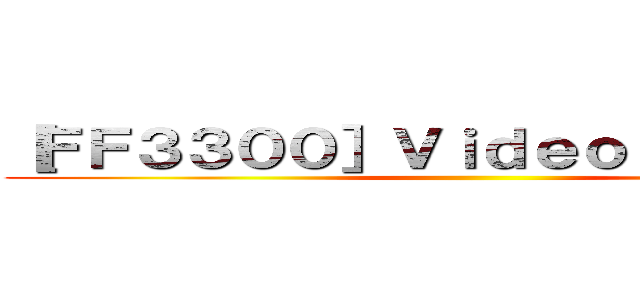 ［ＦＦ３３００］Ｖｉｄｅｏｓ Ｃｏｒｐｓ ()