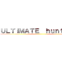 ＵＬＴＩＭＡＴＥ  ｈｕｎｔｉｎｇ  ()