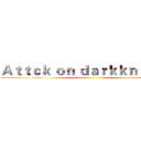 Ａｔｔｃｋ ｏｎ ｄａｒｋｋｎｉｇｈｔ ()