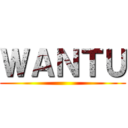 ＷＡＮＴＵ ()