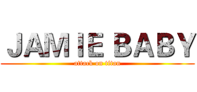 ＪＡＭＩＥ ＢＡＢＹ (attack on titan)