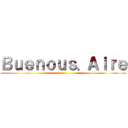 Ｂｕｅｎｏｕｓ、Ａｉｒｅ ()