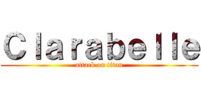 Ｃｌａｒａｂｅｌｌｅ (attack on titan)