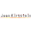 Ｊｅａｎ Ｋｉｒｓｃｔｅｉｎ (Jean Kirsctein)