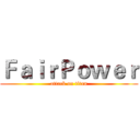 ＦａｉｒＰｏｗｅｒ (attack on titan)
