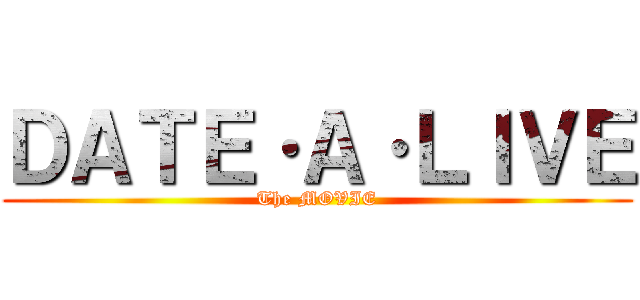ＤＡＴＥ·Ａ·ＬＩＶＥ (The MOVIE)