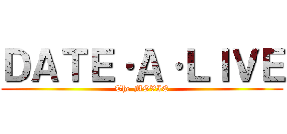 ＤＡＴＥ·Ａ·ＬＩＶＥ (The MOVIE)