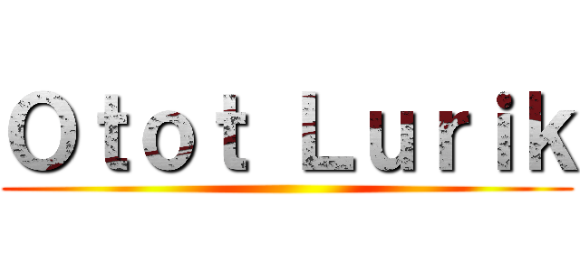 Ｏｔｏｔ Ｌｕｒｉｋ ()