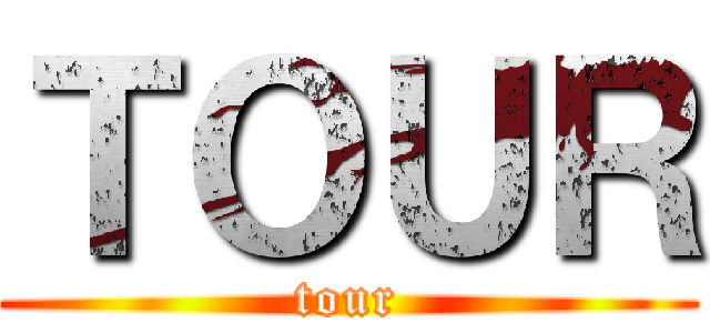ＴＯＵＲ (tour)