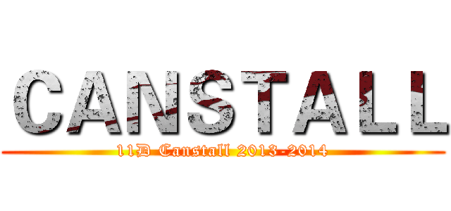 ＣＡＮＳＴＡＬＬ (11D Canstall 2013-2014)