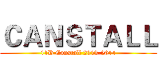 ＣＡＮＳＴＡＬＬ (11D Canstall 2013-2014)