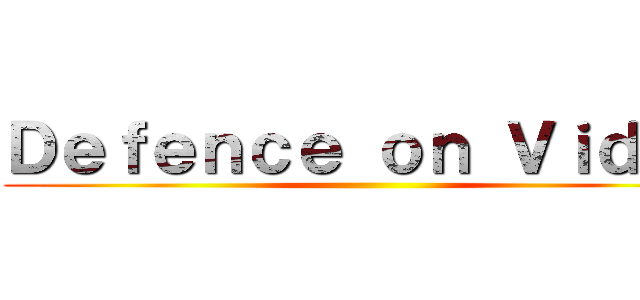 Ｄｅｆｅｎｃｅ ｏｎ Ｖｉｄｙａ ()
